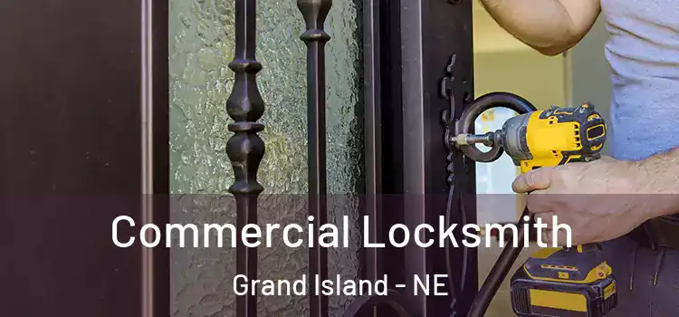 Commercial Locksmith Grand Island - NE