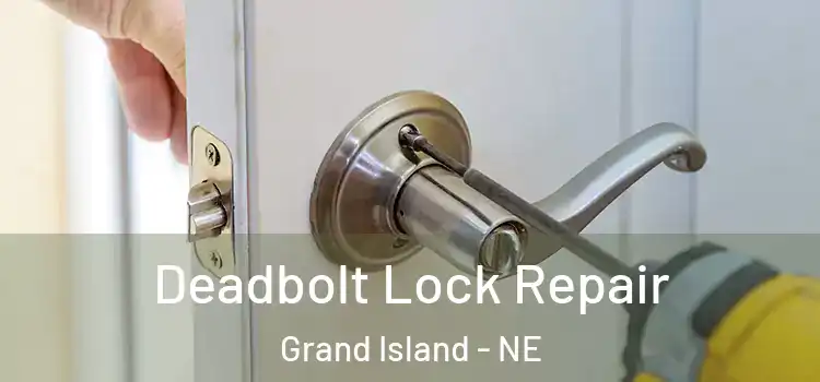  Deadbolt Lock Repair Grand Island - NE