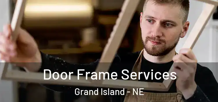 Door Frame Services Grand Island - NE