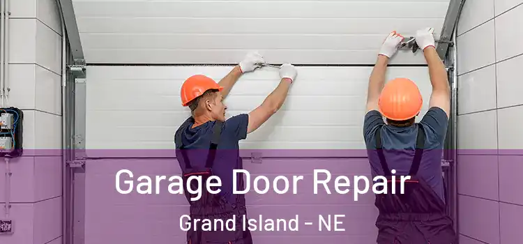  Garage Door Repair Grand Island - NE