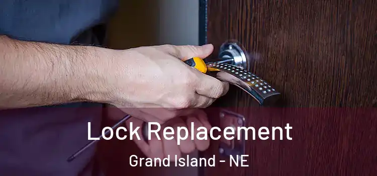 Lock Replacement Grand Island - NE