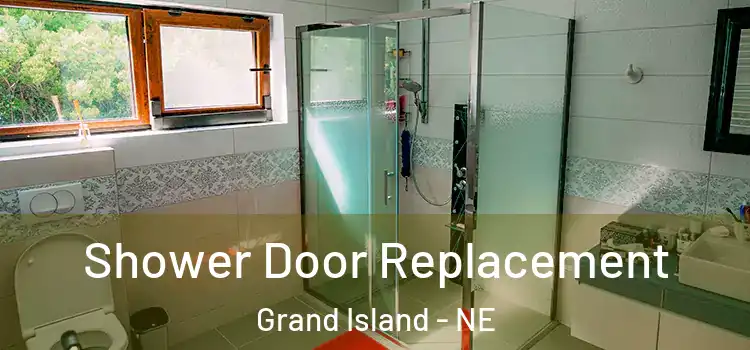 Shower Door Replacement Grand Island - NE